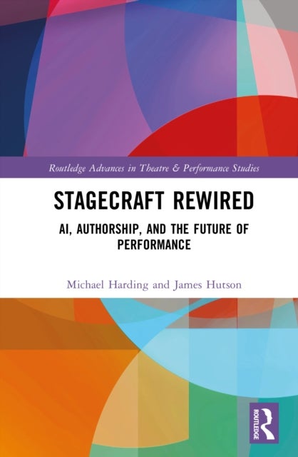 Stagecraft Rewired - AI, Authorship, and the Future of Performance
