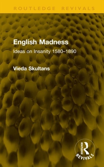 English Madness - Ideas on Insanity 1580–1890
