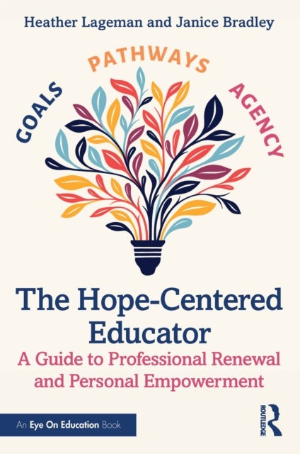 The Hope-Centered Educator - A Guide to Professional Renewal and Personal Empowerment