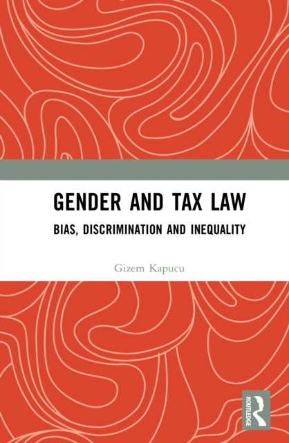 Gender and Tax Law - Bias, Discrimination and Inequality