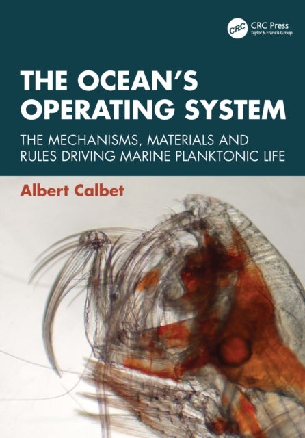 The Ocean’s Operating System - The Mechanisms, Materials and Rules Driving Marine Planktonic Life