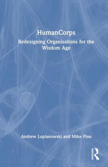 HumanCorps - Redesigning Organisations for the Wisdom Age