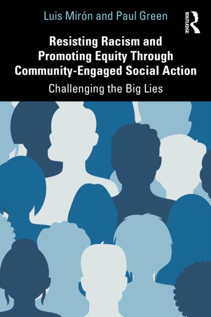 Resisting Racism and Promoting Equity Through Community-Engaged Social Action - Challenging the Big Lies