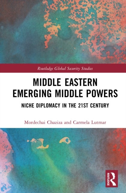 Middle Eastern Emerging Middle Powers - Niche Diplomacy in the 21st Century