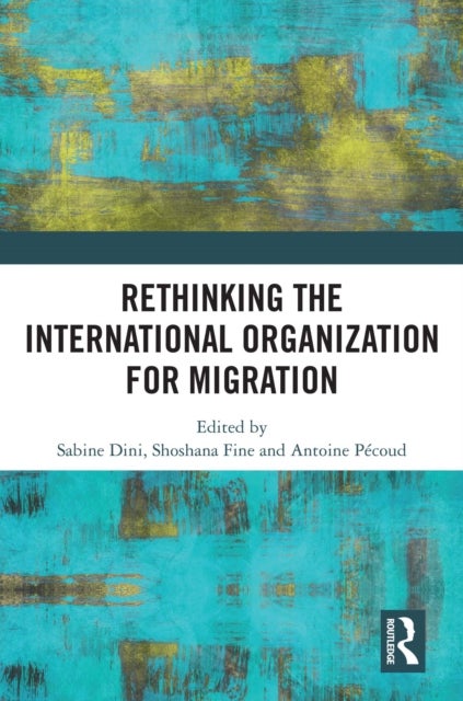 Rethinking the International Organization for Migration