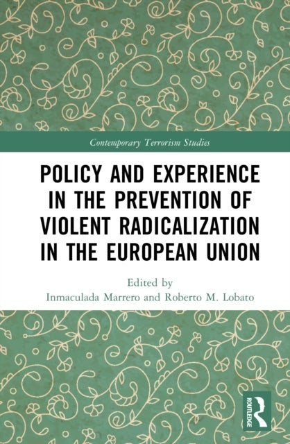 Policy and Experience in the Prevention of Violent Radicalization in the European Union