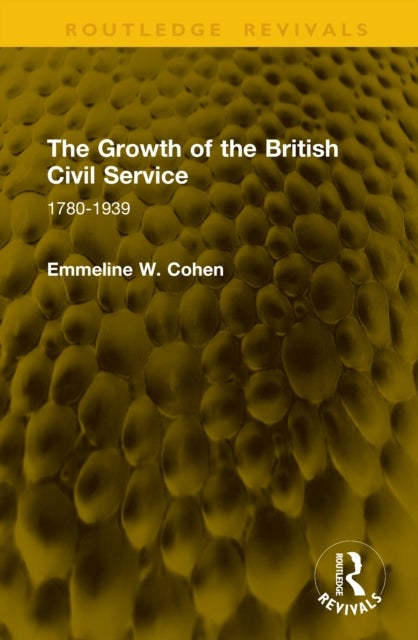 The Growth of the British Civil Service - 1780-1939