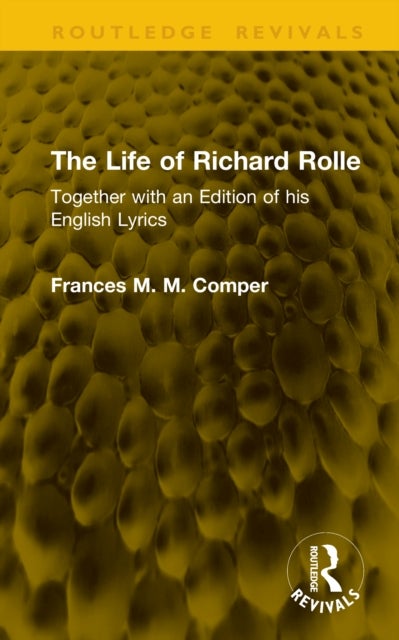 The Life of Richard Rolle - Together with an Edition of his English Lyrics