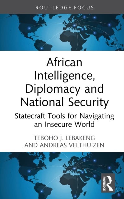 African Intelligence, Diplomacy and National Security - Statecraft Tools for Navigating an Insecure World