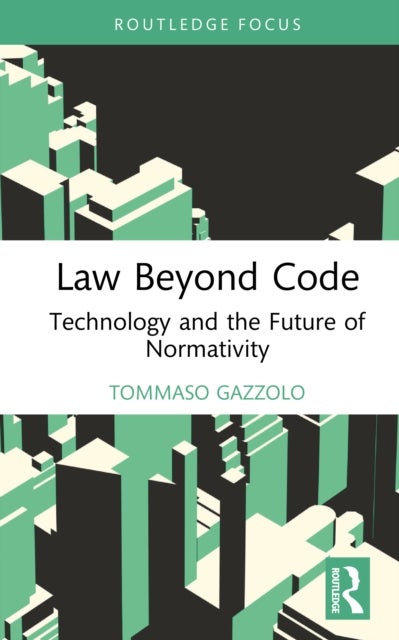 Law Beyond Code - Technology and the Future of Normativity