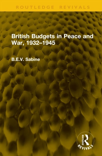 British Budgets in Peace and War, 1932–1945