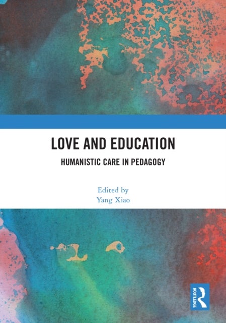 Love and Education - Humanistic Care in Pedagogy