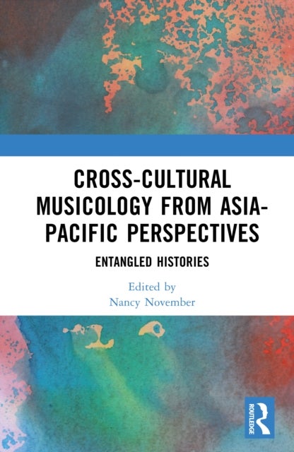 Cross-Cultural Musicology from Asia-Pacific Perspectives - Entangled Histories