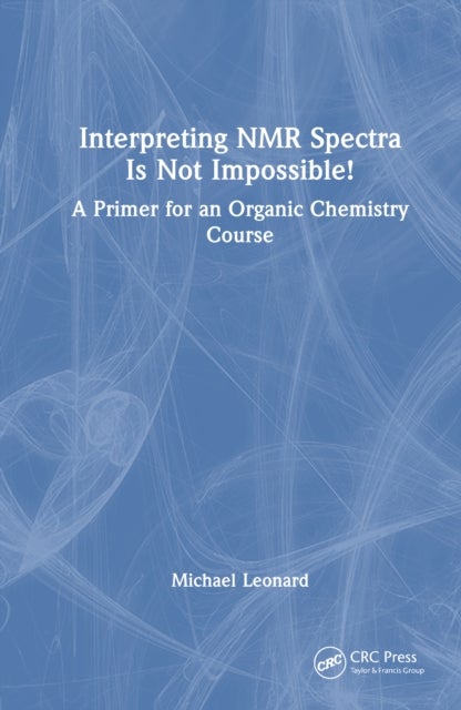 Interpreting NMR Spectra Is Not Impossible! - A Primer for an Organic Chemistry Course