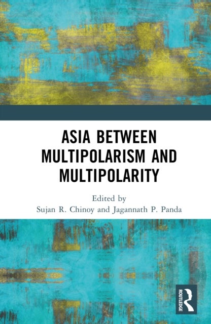 Asia between Multipolarism and Multipolarity