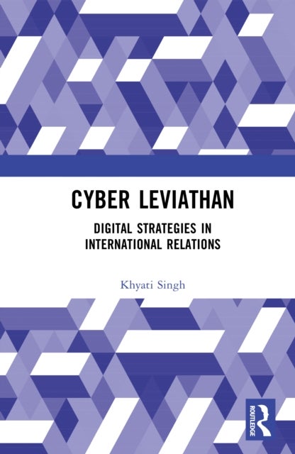 Cyber Leviathan - Digital Strategies in International Relations
