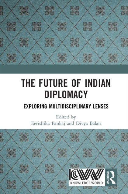 The Future of Indian Diplomacy - Exploring Multidisciplinary Lenses
