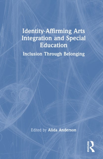 Identity-Affirming Arts Integration and Special Education - Inclusion Through Belonging