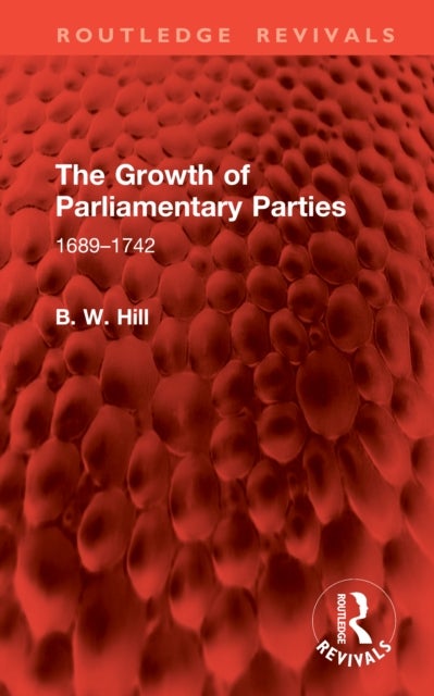 The Growth of Parliamentary Parties - 1689-1742