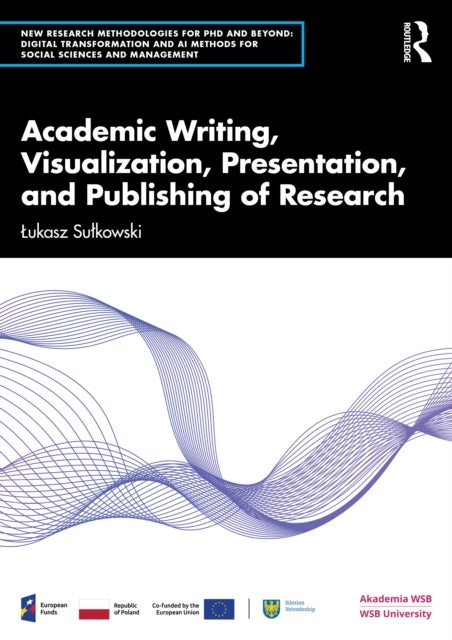 Academic Writing, Visualization, Presentation, and Publishing of Research