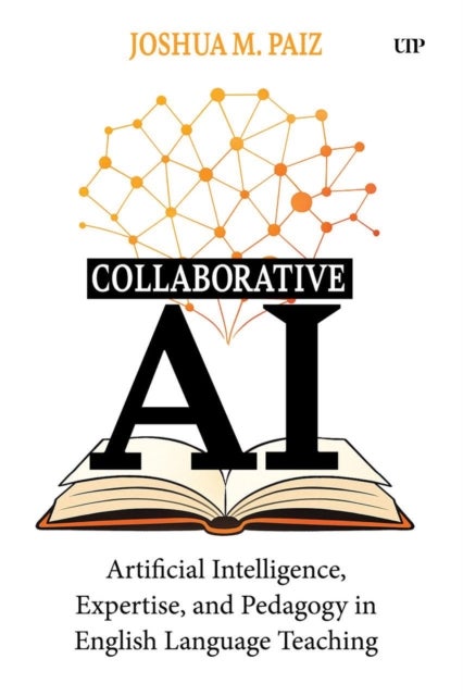 Collaborative AI - Artificial Intelligence, Expertise, and Pedagogy in English Language Teaching