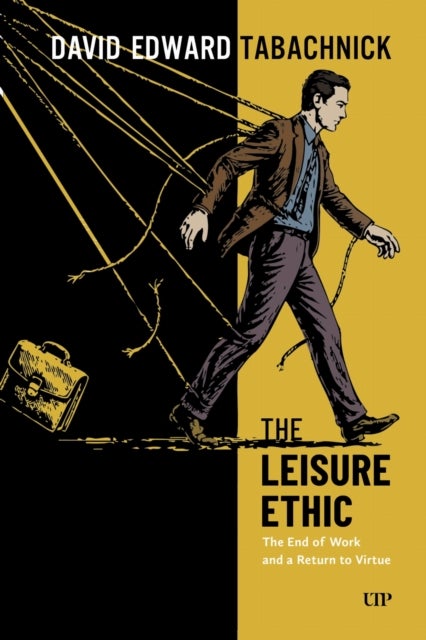 The Leisure Ethic - The End of Work and the Return of Virtue