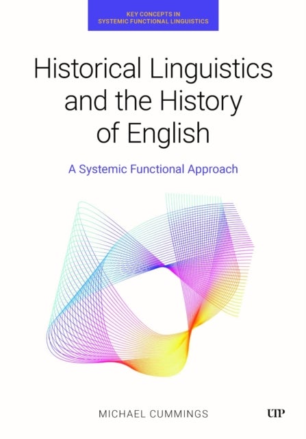 Historical Linguistics and the History of English - A Systemic Functional Approach