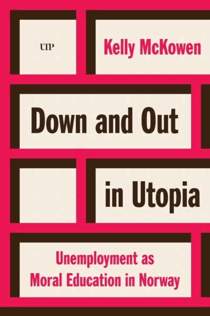 Down and Out in Utopia - Unemployment As Moral Education in Norway