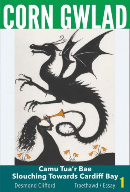 Corn Gwlad - Camu Tua'r Bae / Slouching Towards Cardiff Bay (Traethawd/Essay 1)