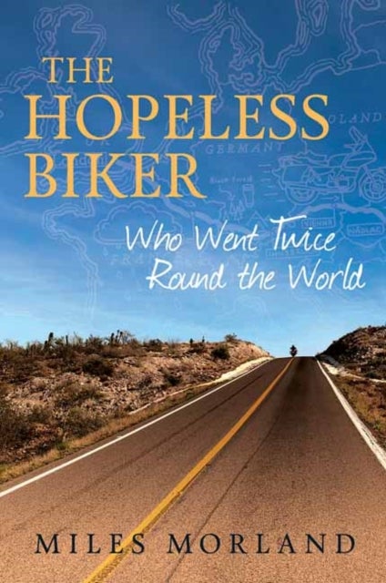 The Hopeless Biker - Who Went Twice Around the World