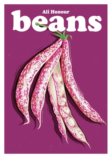 Beans - Recipes for a Pulse-Powered Future