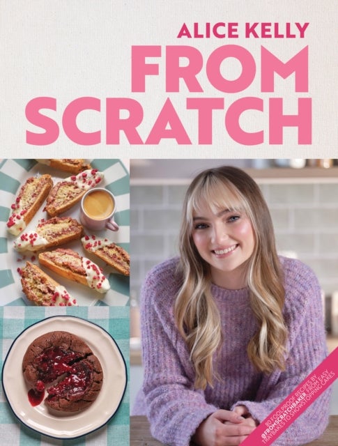 From Scratch - 80 Foolproof Recipes by @fromscratchbaker, from Easy Traybakes to Showstopping Cakes