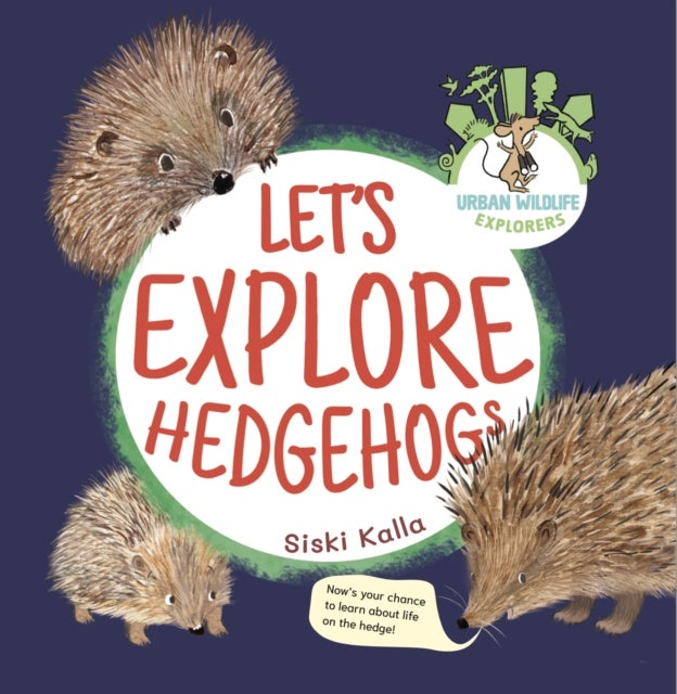 Let's Explore Hedgehogs - Urban Wildlife Explorers