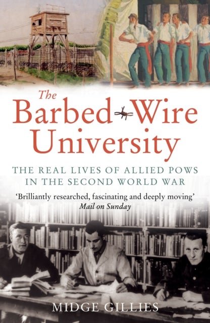 The Barbed-Wire University - The Real Lives of Allied Prisoners of War in the Second World War