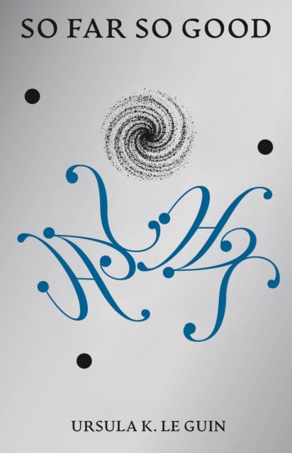 So Far So Good - Final Poems: 2014-2018