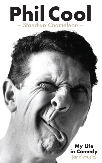 Phil Cool - Stand-up Chameleon - My Life in Comedy (and music)