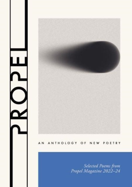 Propel: An Anthology of New Poetry - Selected Poems from Propel Magazine 2002–24