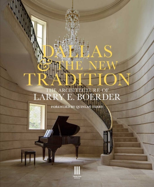 Dallas & the New Tradition - The Architecture of Larry E. Boerder