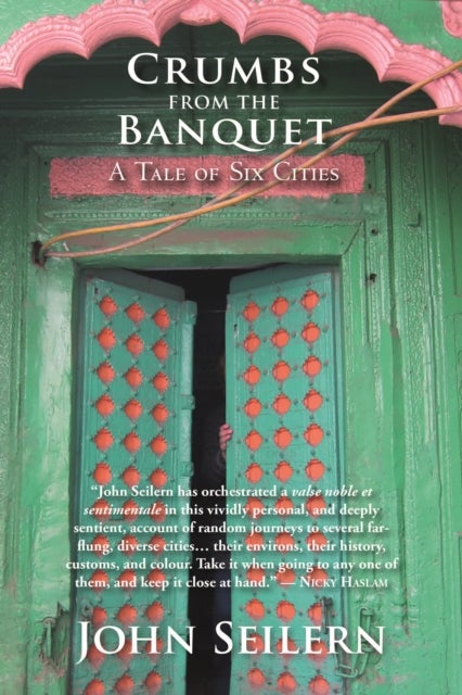 CRUMBS FROM THE BANQUET - A TALE OF SIX CITIES