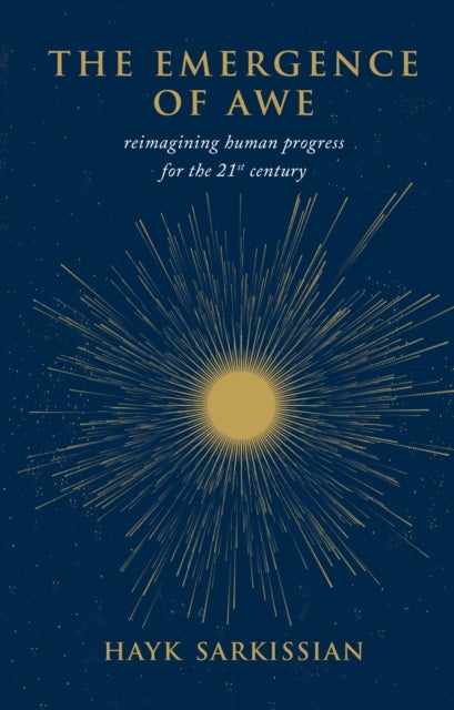 The Emergence of Awe - Reimagining Human Progress for the 21st Century
