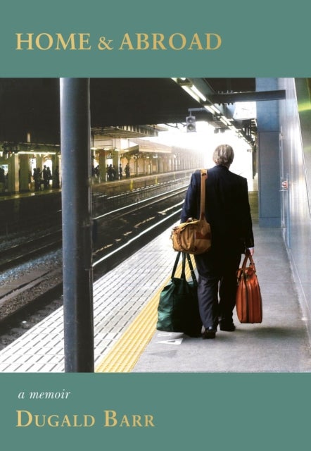 Home & Abroad - A Memoir