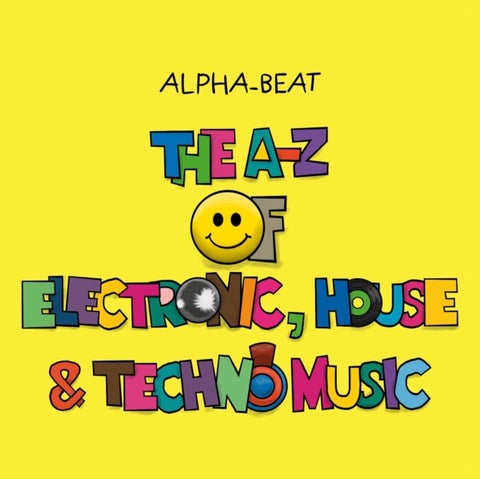 The A-Z of Electronic, House and Techno Music