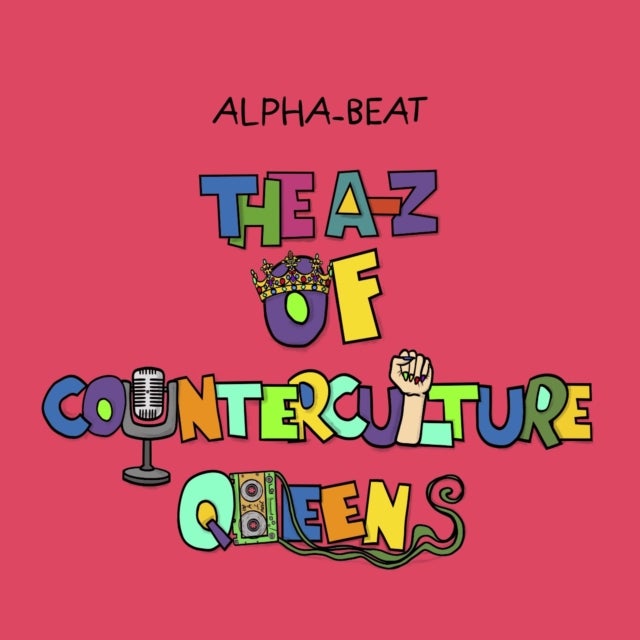 The A-Z of Counterculture Queens