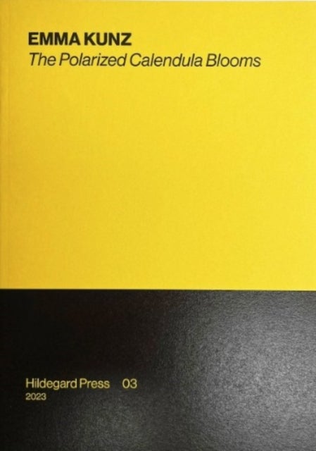 EMMA KUNZ - The Polarized Calendula Blooms