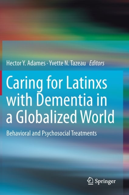 Caring for Latinxs with Dementia in a Globalized World - Behavioral and Psychosocial Treatments