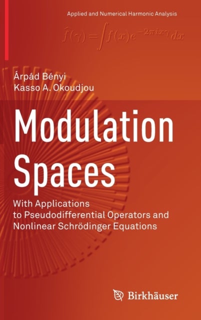 Modulation Spaces - With Applications to Pseudodifferential Operators and Nonlinear Schrodinger Equations