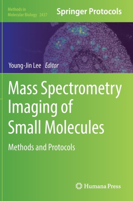 Mass Spectrometry Imaging of Small Molecules - Methods and Protocols