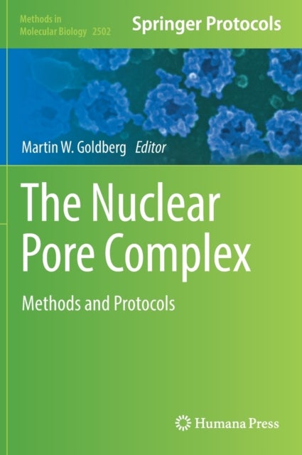 The Nuclear Pore Complex - Methods and Protocols