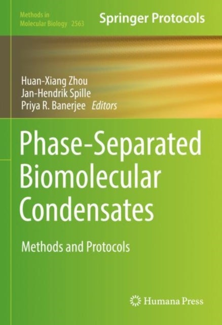 Phase-Separated Biomolecular Condensates - Methods and Protocols