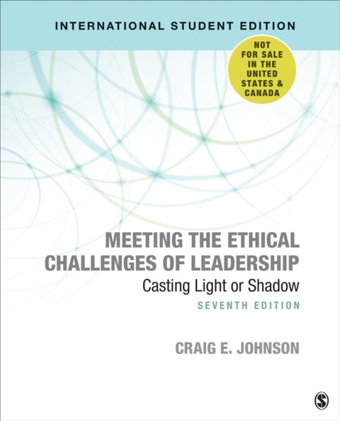 Meeting the Ethical Challenges of Leadership - International Student Edition - Casting Light or Shadow